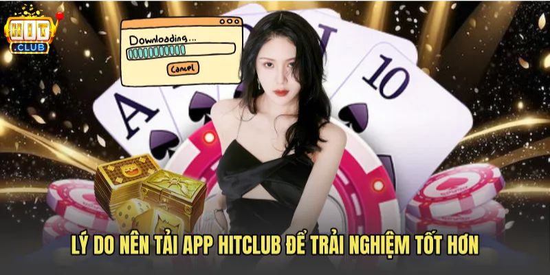 Tải App HITCLUB Về Máy An Toàn, Cài Đặt Nhanh Trong 1 Phút Lý do nên tải app HITCLUB về máy
