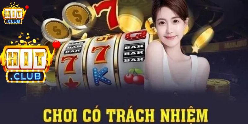 Chơi Có Trách Nhiệm HITCLUB - Trải Nghiệm An Toàn, Minh Bạch Tìm hiểu về chơi có trách nhiệm tại HITCLUB